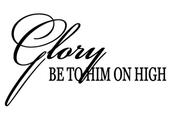 Glory Be to Him on High Vinyl Wall Statement #2