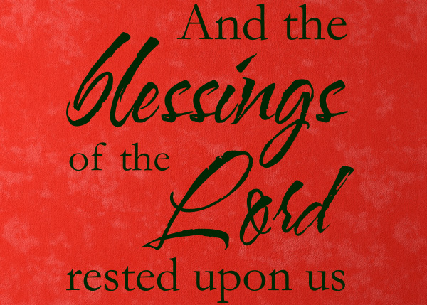 Blessings of the Lord Rested Upon Us Vinyl Wall Statement