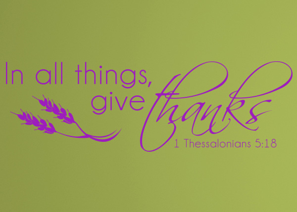 In All Things, Give Thanks Vinyl Wall Statement - 1 Thessalonians 5:18