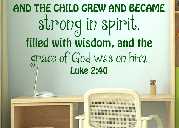 And the Child Grew and Became Strong - Luke 2:40