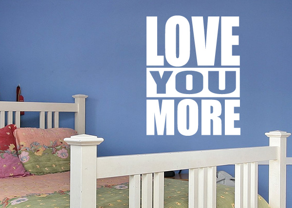 Love You More Vinyl Wall Statement