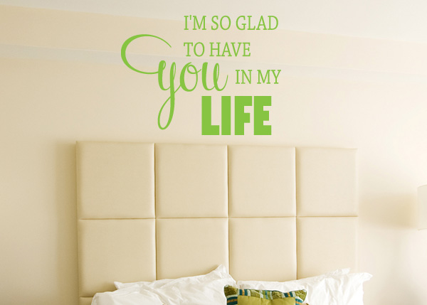I Am So Glad to Have You Vinyl Wall Statement