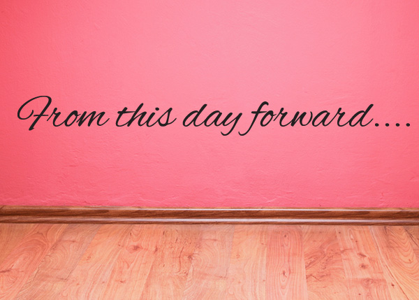 From This Day Forward Vinyl Wall Statement