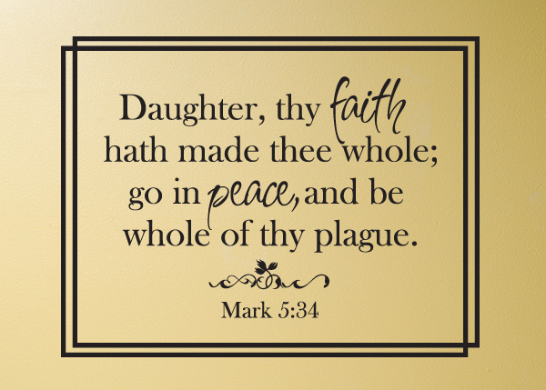 Faith Has Made You Whole Vinyl Wall Statement - Mark 5:34