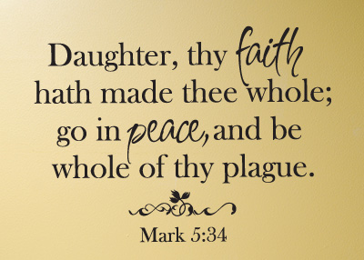 Faith Has Made You Whole Vinyl Wall Statement - Mark 5:34