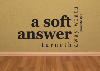 A Soft Answer Turns Away Wrath Vinyl Wall Statement - Proverbs 15:1