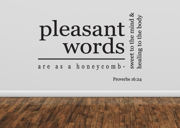 Pleasant Words Are Sweet Vinyl Wall Statement - Proverbs 16:24