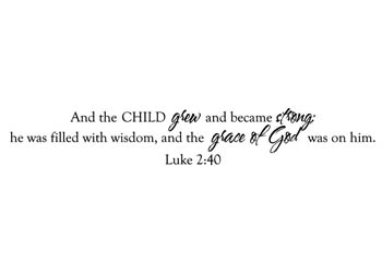 And the Child Grew and Became Strong Vinyl Wall Statement - Luke 2:40 #2