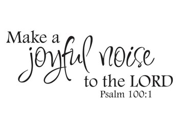 Make a Joyful Noise Vinyl Wall Statement - Psalm 100:1 #2