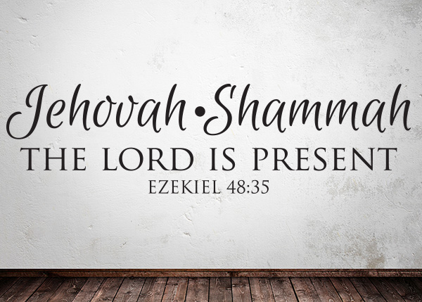 Jehovah-Shammah - The Lord Is Present Vinyl Wall Statement - Ezekiel 48:35