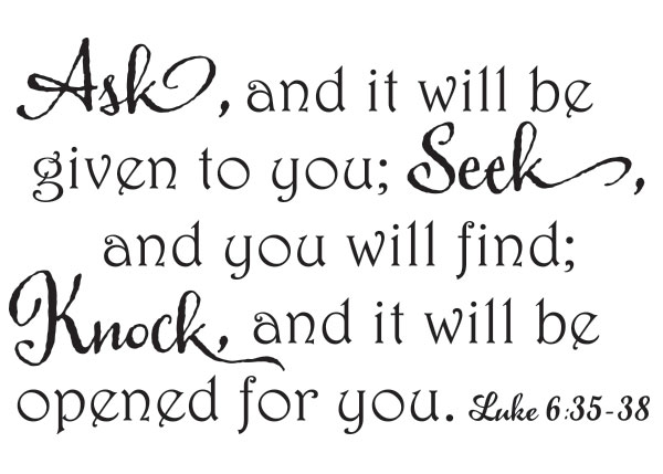 Ask and It Will Be Given Vinyl Wall Statement - Luke 6:35-38 #2