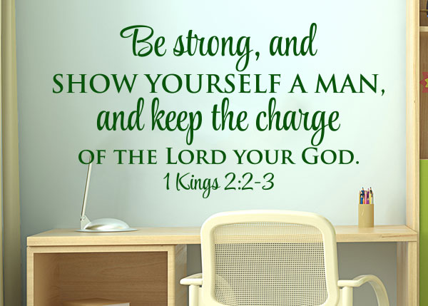 Be Strong, and Show Yourself a Man Vinyl Wall Statement - 1 Kings 2:2-3