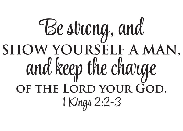 Be Strong, and Show Yourself a Man Vinyl Wall Statement - 1 Kings 2:2-3 #2