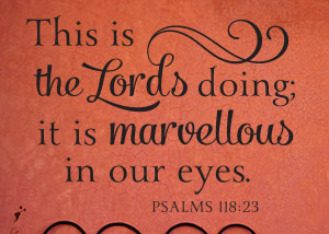 The Lord's Doing Is Marvellous Vinyl Wall Statement - Psalm 118:23