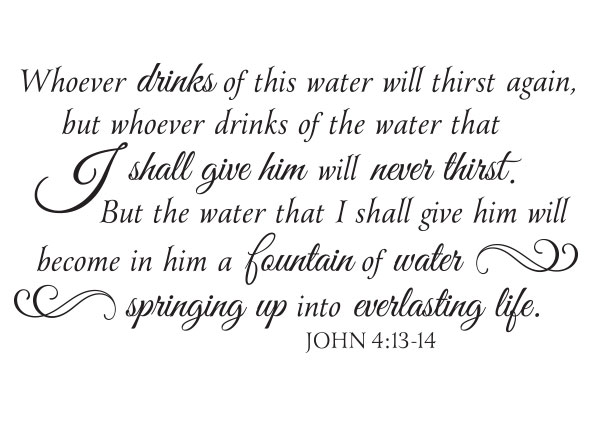 A Fountain of Water Vinyl Wall Statement - John 4:13-14 #2