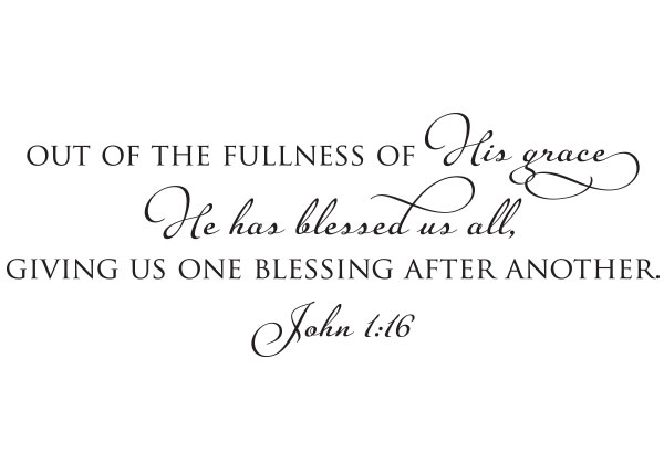 The Fullness of His Grace Vinyl Wall Statement - John 1:16 #2