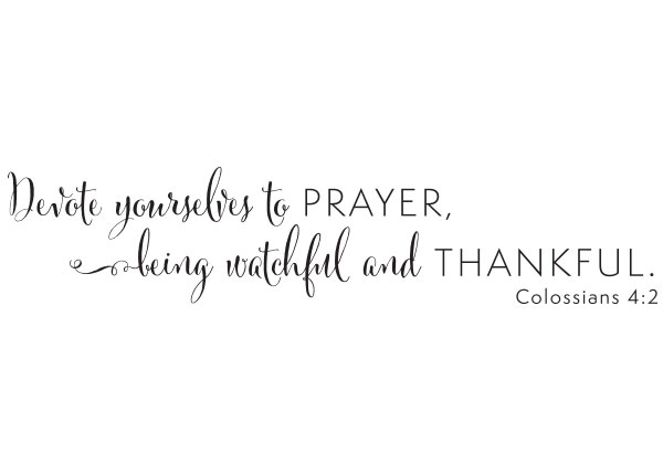 Devote Yourselves To Prayer  Vinyl Wall Statement - Colossians 4:2 #2