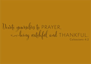 Devote Yourselves To Prayer  Vinyl Wall Statement - Colossians 4:2