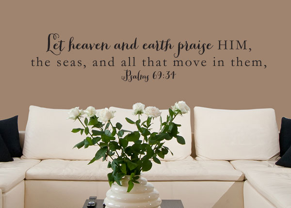 Let Heaven and Earth Praise Him Vinyl Wall Statement - Psalm 69:34