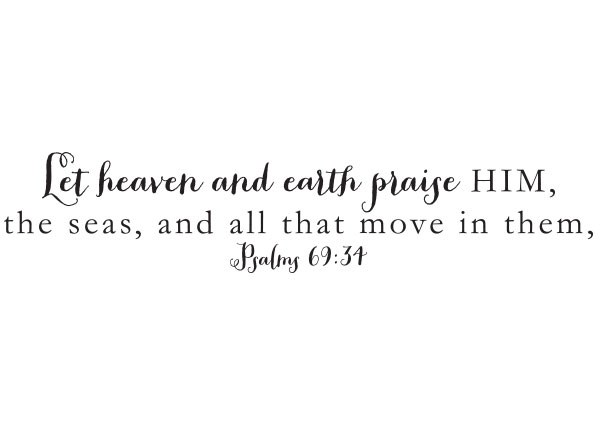 Let Heaven and Earth Praise Him Vinyl Wall Statement - Psalm 69:34 #2