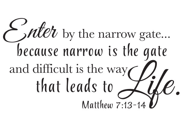 The Narrow Gate Leads to Life Vinyl Wall Statement - Matthew 7:13-14 #2