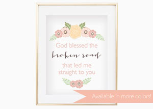 God Blessed the Broken Road Wall Print