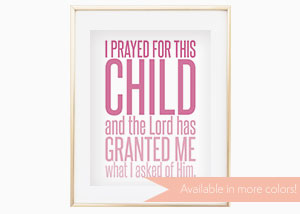 I Prayed for This Child, and the Lord Has Granted Wall Print - 1 Samuel 1:30