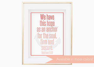 We Have This Hope as an Anchor for the Soul Wall Print - Hebrews 6:22