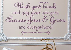 Wash Your Hands and Say Your Prayers Vinyl Wall Statement