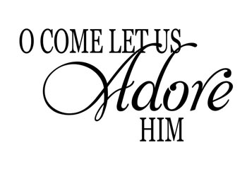 O Come Let Us Adore Him Vinyl Wall Statement #2