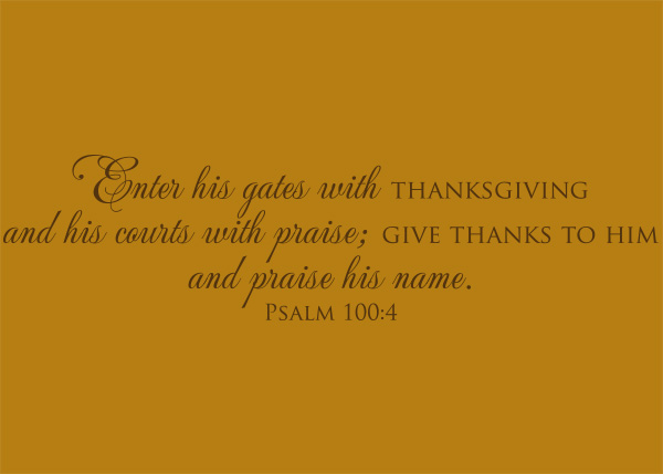 Enter His Gates with Thanksgiving Vinyl Wall Statement - Psalm 100:4