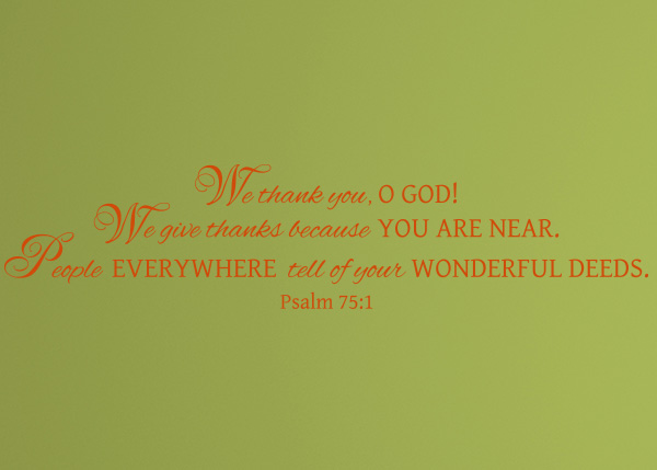 We Thank You God Because You Are Near Vinyl Wall Statement - Psalm 75:1