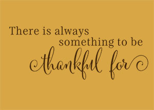 There Is Always Something To Be Thankful For Vinyl Wall Statement