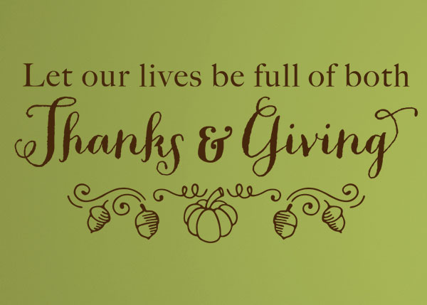 Let Our Lives Be Full Of Both Thanks And GivingVinyl Wall Statement