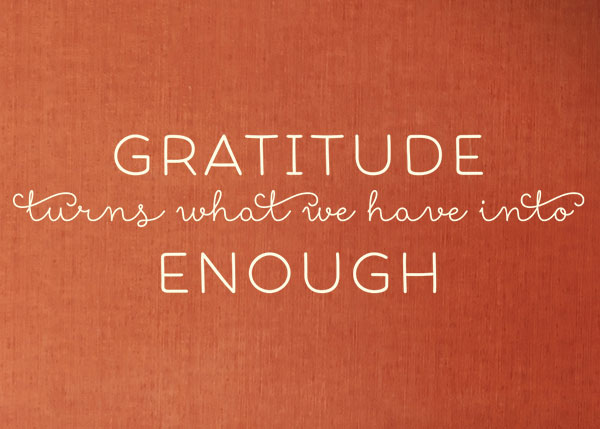 Gratitude Turns What We Have Into Enough Vinyl Wall Statement #1