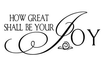 How Great Shall Be Your Joy Vinyl Wall Statement #2