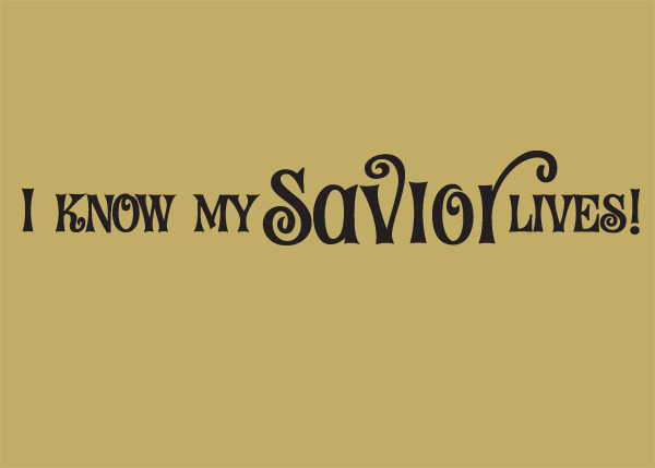 I Know My Savior Lives Vinyl Wall Statement