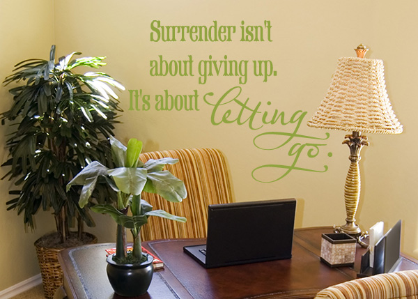 Surrender Is Not Giving up but Letting Go