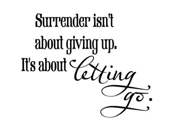 Surrender Is Not Giving up but Letting Go #2