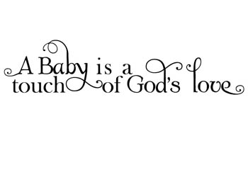 A Baby Is a Touch of God's Love Vinyl Wall Statement #2