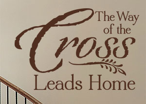 The Way of the Cross Leads Home Vinyl Wall Statement