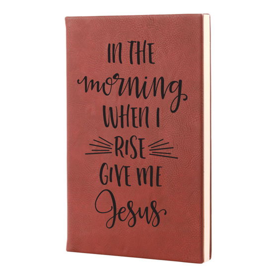 In The Morning When I Rise Leatherette Journal #1