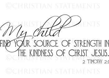 My Child Find Your Source of Strength Vinyl Wall Statement - 2 Timothy 2:1 #2