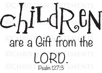 Children Are a Gift from the Lord Vinyl Wall Statement - Psalm 127:3 #2