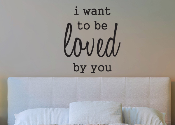I Want to Be Loved by You Vinyl Wall Statement