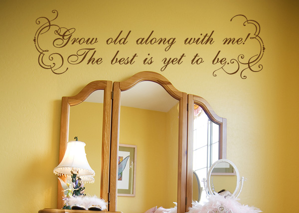 Grow Old along with Me Vinyl Wall Statement #1