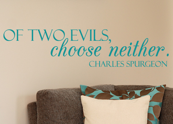 Of Two Evils, Choose Neither Vinyl Wall Statement