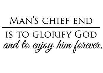 Man's Chief End Vinyl Wall Statement #2