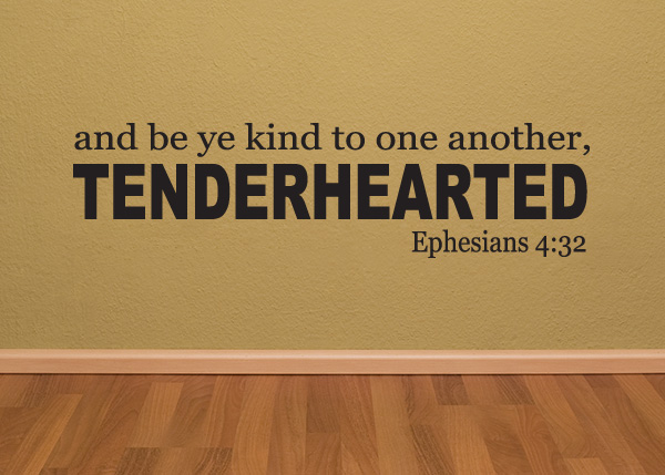 Be Kind to One Another, Tenderhearted Vinyl Wall Statement - Ephesians 4:32