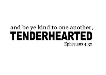 Be Kind to One Another, Tenderhearted Vinyl Wall Statement - Ephesians 4:32 #2